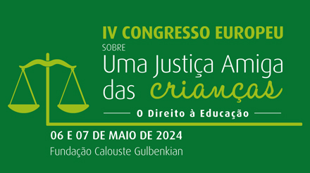 IV Congresso Europeu Sobre Uma Justiça Amiga das Crianças sobre o tema O Direito à Educação
