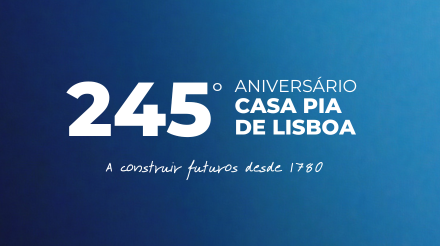 A Casa Pia de Lisboa comemora, no dia 3 de julho, o seu 245.º aniversário!